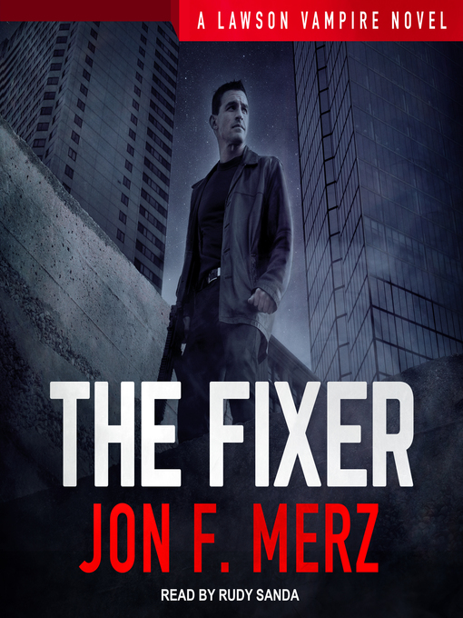 Title details for The Fixer by Jon F. Merz - Available